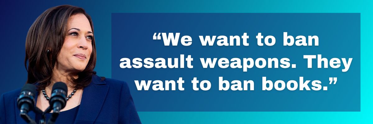 We want to ban assault weapons. They want to ban books.
