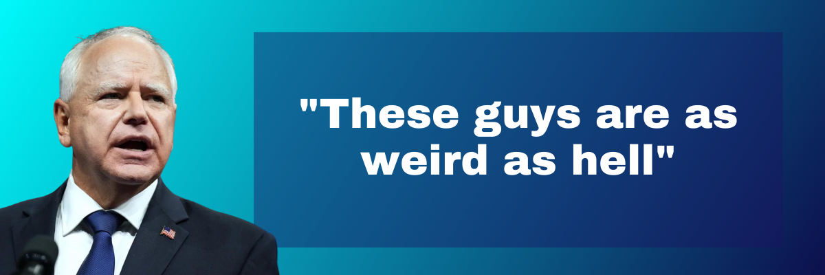 Tim Walz: These guys are as weird as hell